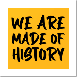 We are made of history. Posters and Art